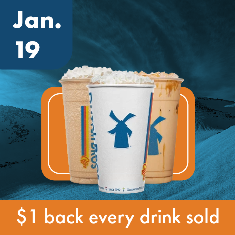 Text: Jan. 19, $1 back every drink sold. Blue tinted image of Mt Bachelor in the background with three Dutch Bros drinks in the front