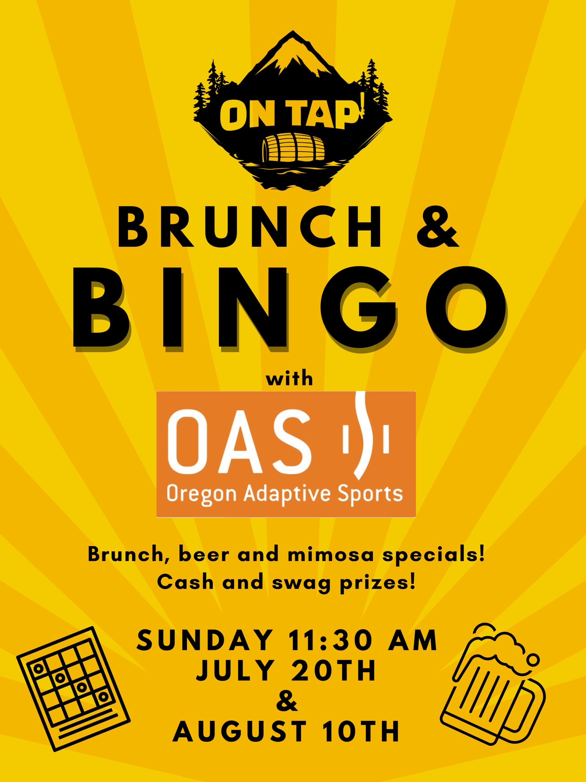 On Tap Brunch and Bingo with O-A-S. Brunch, beer, and mimosa specials! Cash and swag prizes! Sunday, 11:30 am. July 20th