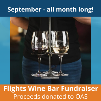 September - all month long. Flights wine bar fundraiser proceeds donated to OAS