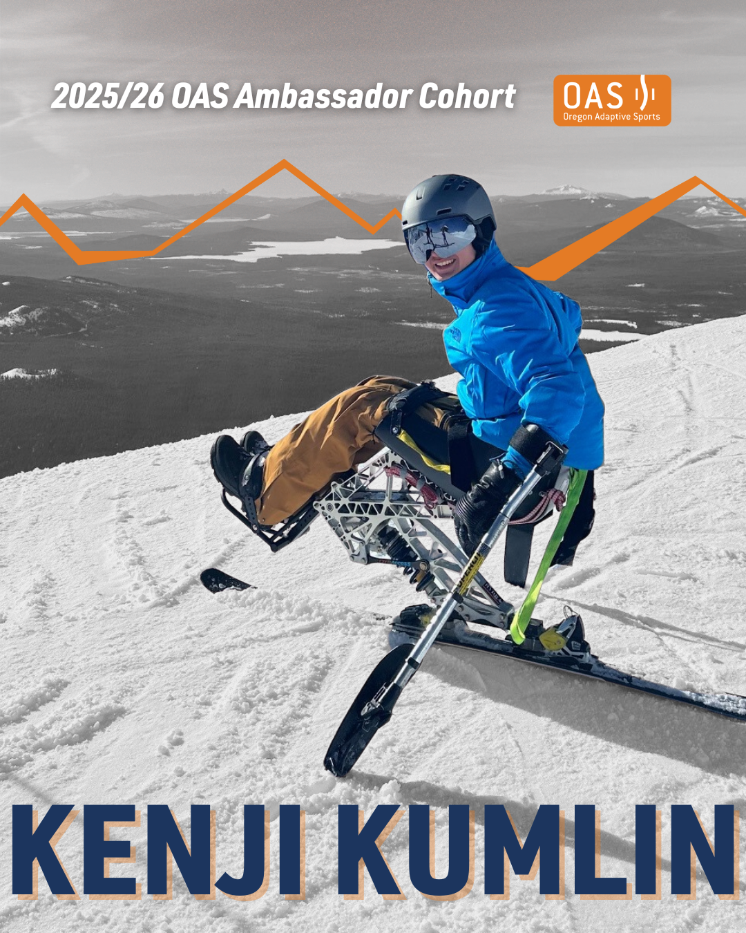 Text "Kenji Kumlin, 2025/26 O-A-S Ambassador Cohort" over an image of Kenji posing at the top of a steep ski run. The background is in black and white with Kenji and his mono ski. 