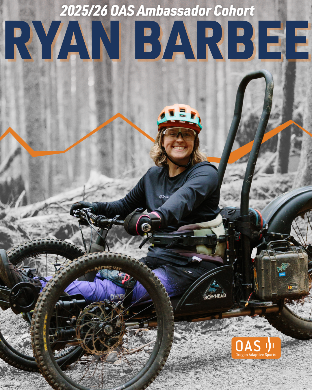 Text "Ryan Barbee, 2025/26 O-A-S Ambassador Cohort" over an image of Ryan mountain biking. The background is in black and white with Ryan and her adaptive mountain bike in color. 