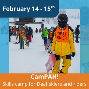 February 14th-15th CamPAH! skills camp for Deaf skiers and riders