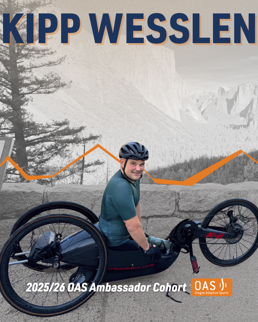 Text "Kipp Wesslen, 2025/26 O-A-S Ambassador Cohort" over an image of Kipp road cycling through Yosemite. The background is in black and white, with Kipp and his bike in color. 