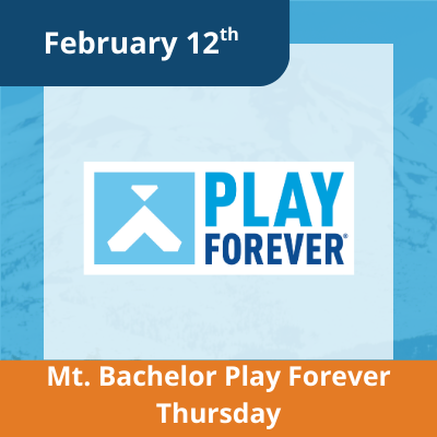 February 12th Mt. Bachelor Play Forever Thursday.