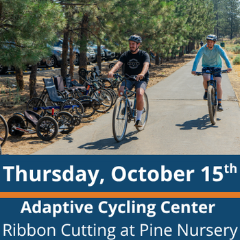 Thursday, October 15th. Adaptive Cycling Center Ribbon Cutting at pine nursery
